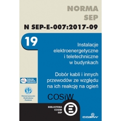 Norma N SEP-E-007:2017-09e do  pobrania -Instalacje elektroenergetyczne i teletechniczne w budynkach. Dobór kabli i innych przewodów ze względu na ich